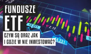 Fundusze ETF: co to jest i jak działa ta forma inwestycji?