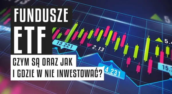 Fundusze ETF: co to jest i jak działa ta forma inwestycji?